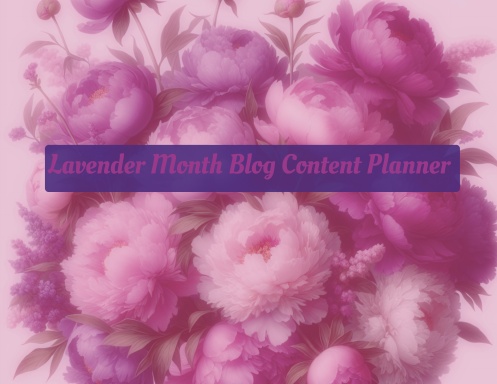 Lavender Month Blog Content Planner