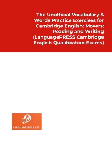 The Unofficial Vocabulary & Words Practice Exercises for Cambridge English: Movers: Reading and Writing (LanguagePRESS Cambridge English Qualification Exams)