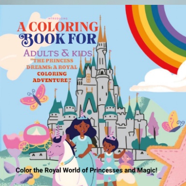 Princess Dreams: A Royal Coloring Adventure. A COLORING BOOK FOR ADULTS AND KIDS