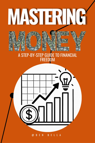 Mastering Money: A Step-by-Step Guide to Financial Freedom