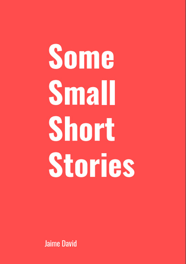 Some Small Short Stories