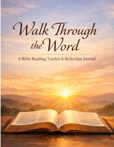 Walk Through The Word - A Bible Reading Tracker & Reflection Journal