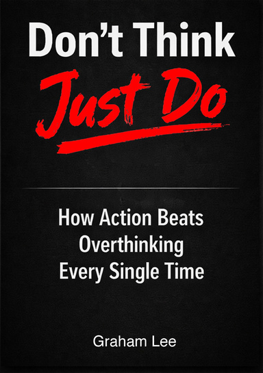 Don't Think, Just Do