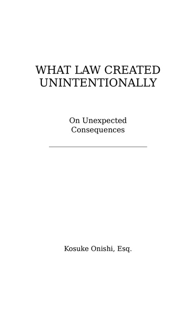 What Law Created Unintentionally — On unexpected consequences