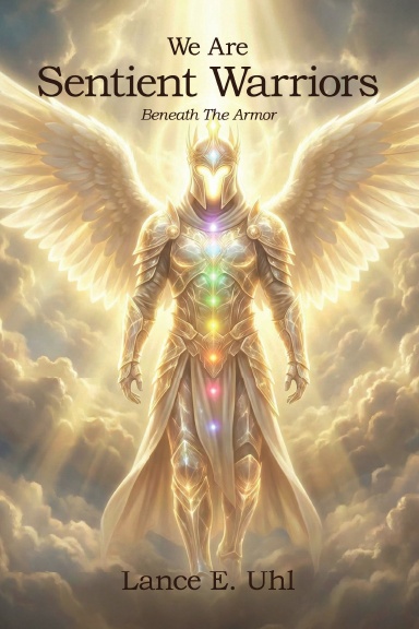 We Are Sentient Warriors: Beneath The Armor