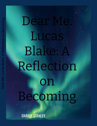 Dear Me, Lucas Blake: A Reflection on Becoming