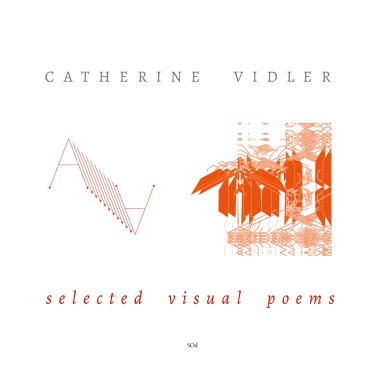 The Selected Visual Poems of Catherine Vidler