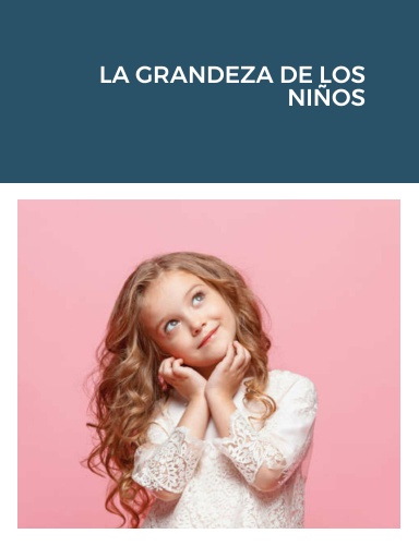 LA GRANDEZA DE LOS NIÑOS