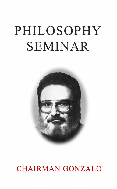 Chairman Gonzalo's Philosophy Seminar