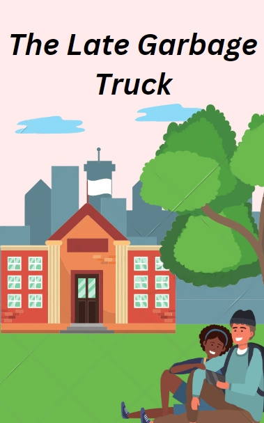 The late garbage truck