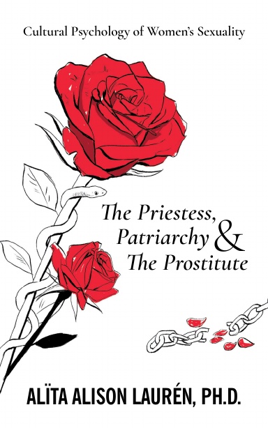 Cultural Psychology of Women's Sexuality: The Priestess, Patriarchy, & The Prostitute