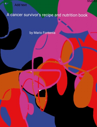 A cancer survivor recipe and nutrition book
