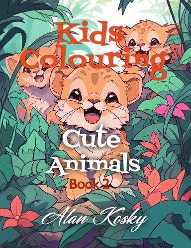 Kids Colouring Cute Animals, Book 2