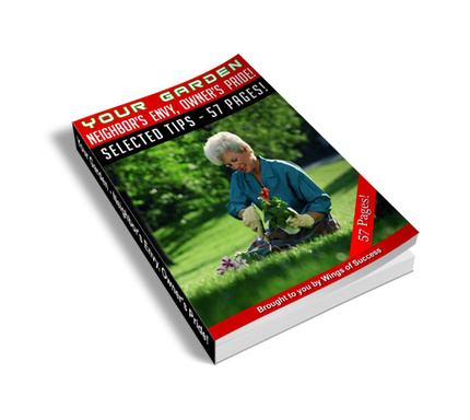 Your Garden - Neighbor’s Envy, Owner’s Pride!