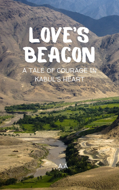 Love's Beacon A Tale of Courage in Kabul's Heart