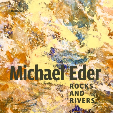 Michael Eder: Rocks and Rivers