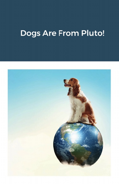 Dogs Are From Pluto!