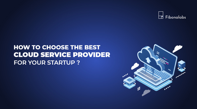 How to choose the best Cloud Service Provider for your startup?