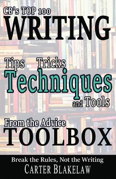 CB's Top 100 Writing Tips, Tricks Techniques And Tools From The Advice ...