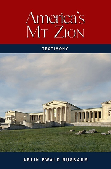 TESTIMONY: America’s Mt. Zion – Its Past and Future
