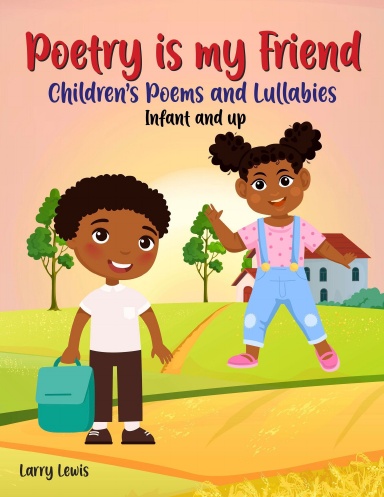 Poetry is my Friend - Children's Poems and Lullabies