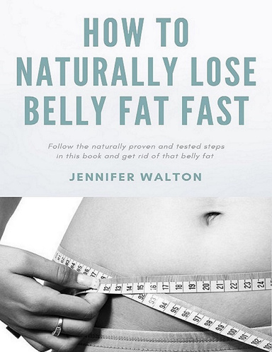 How to Naturally Lose  Belly Fat Fast
