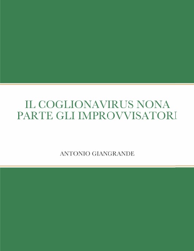 IL COGLIONAVIRUS NONA PARTE GLI IMPROVVISATORI