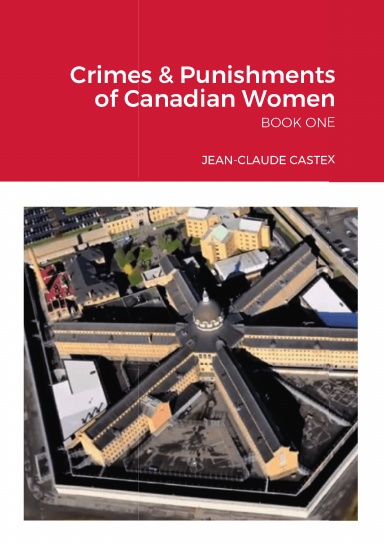 Crimes & Punishments of Canadian Women BOOK ONE