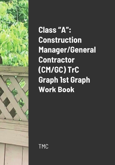 Class “A”: Construction Manager/General Contractor (CM/GC) TrC Graph ...