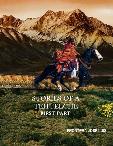 STORIES OF A TEHUELCHE