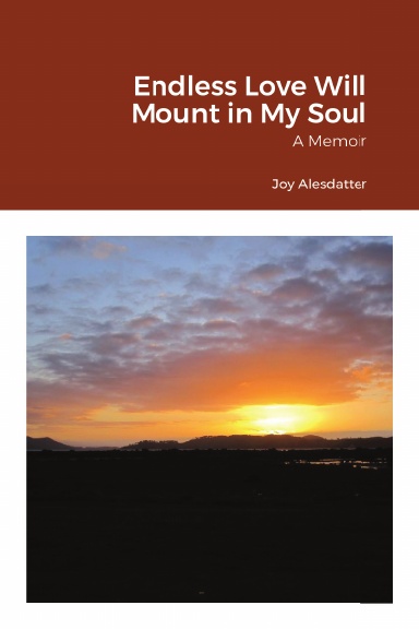 Endless Love Will Mount in My Soul