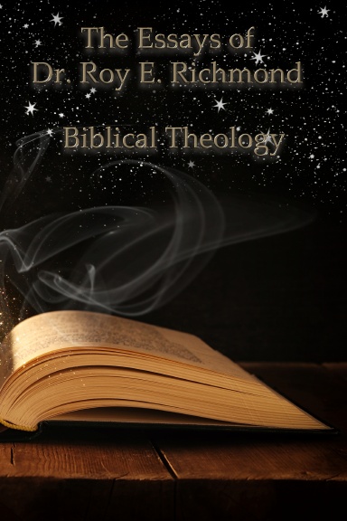 The Essay's of Dr. Roy E. Richmond - Masters of Art Theology