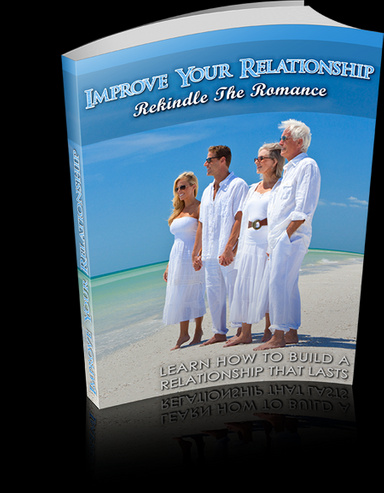 Improve Your Relationship - Rekindle Your Romance.