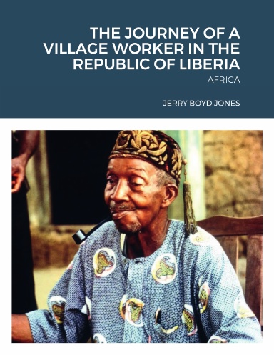 THE JOURNEY OF A VILLAGE WORKER IN THE REPUBLIC OF LIBERIA