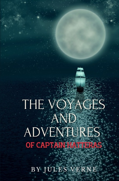 The Voyages and Adventures of Captain Hatteras