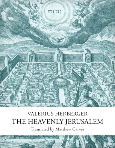 Valerius Herberger: The Heavenly Jerusalem