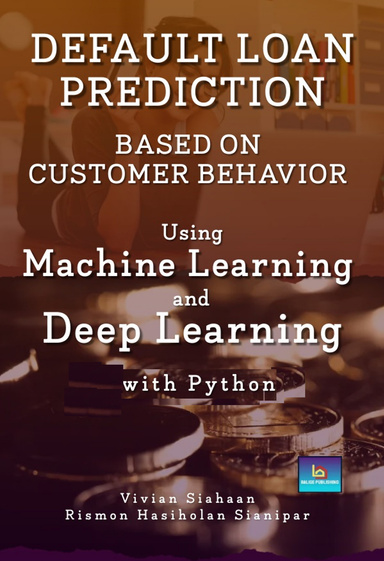 DEFAULT LOAN PREDICTION  BASED ON CUSTOMER BEHAVIOR  Using Machine Learning and Deep Learning  with Python