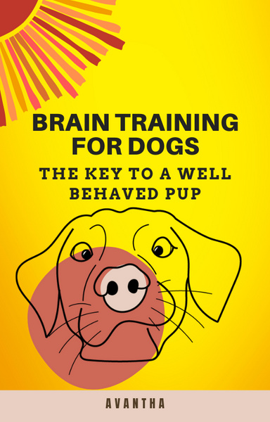 Brain Training for Dogs: The Key to a Well-Behaved Pup