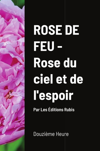Rose de Feu, Rose du ciel et de l'espoir (couv. Rigide)