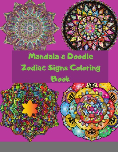 Mandala & Doodle Zodiac Signs Coloring Book: Creative Haven Astrology Designs,  Stress Relieving For Adults Teens Kids