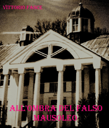 ALL'OMBRA DEL FALSO MAUSOLEO