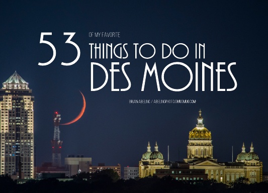 53 of my favorite things to do in Des Moines