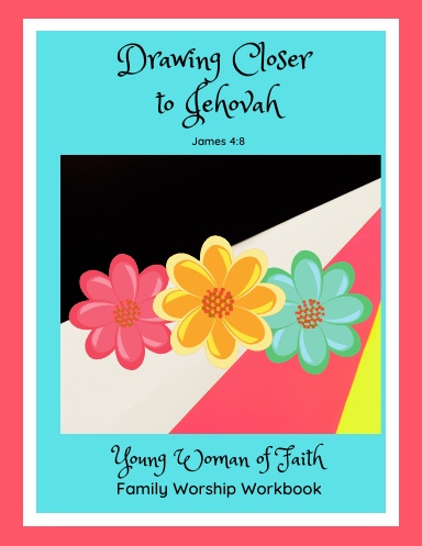 Family Worship Workbook for Jehovah's Witnesses, Drawing Closer to Jehovah, Older Child Edition, Young Woman of Faith