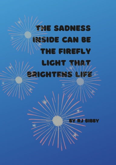The Sadness Inside Can be the Firefly Light that Brightens Life