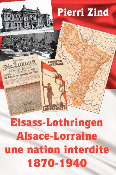 Elsass-Lothringen / Alsace-Lorraine, une nation interdite 1870-1940