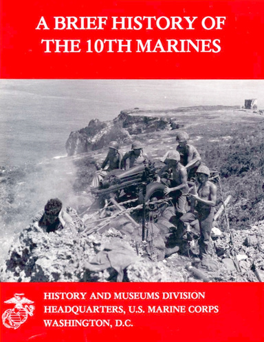 A Brfief History of the 10th Marines