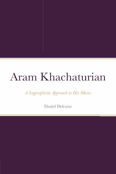 Aram Khachaturian: A Logosophistic Approach to His Music