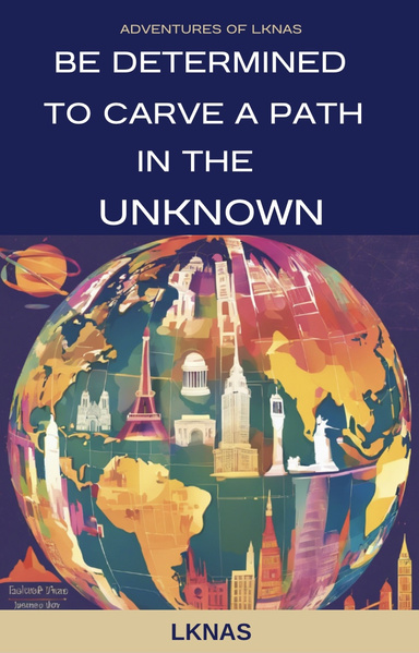 Image of Author Be Determined To Carve A Path In The Unknown.