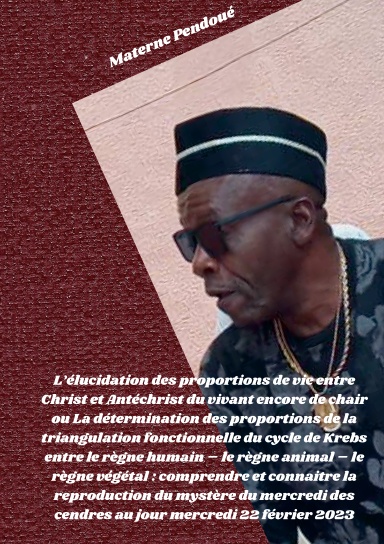 Elucidation des proportions de vie entre Christ et Antéchrist ou La détermination des proportions dela triangulation fonctionnelle du cycle de Krebs entre le règne humain–le règne animal–le règne végétal: la reproduction du mystère du mercredi des cendres