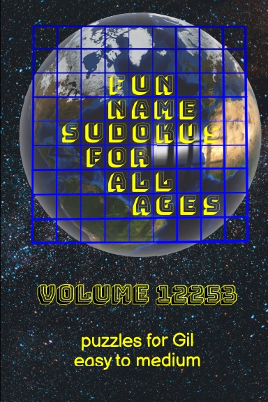 Fun Name Sudokus for All Ages Volume 12253: Puzzles for Gil — Easy to Medium